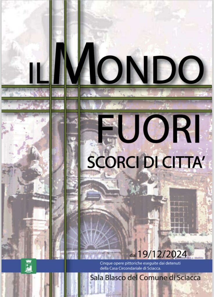 IL MONDO FUORI, Mostra di detenuti della casa Circondariale